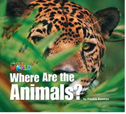 Our World Readers L1: Where Are the Animals