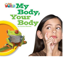 Our World Readers L1: My Body, Your Body