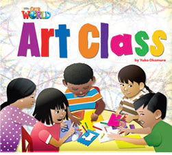 Our World Readers L2: Art Class Big Books