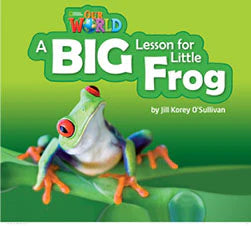 Our World Readers L2: A Big Lesson for Little Frog Big Books