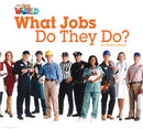 Our World Readers L2: What Jobs Do They Do?