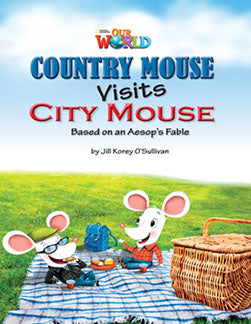 Our World Readers L3: Country Mouse Visits City Mouse