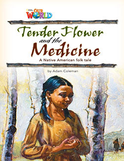 Our World Readers L4: Tender Flower and the Medicine