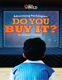 Our World Readers L6: Advertising Techniques, Do You Buy It?