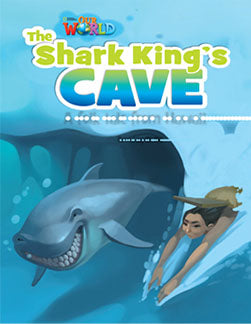 Our World Readers L6: The Shark King's Cave