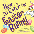 How to Catch...: How to Catch the Easter Bunny(PB)