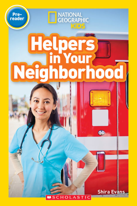 Helpers in Your Neighborhood(Nat. Geo. Kids - Pres Reader)
