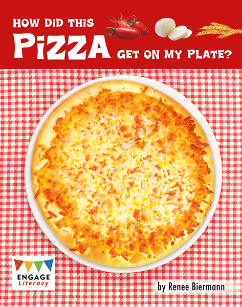 Engage Literacy L28: How Did This Pizza Get On My Plate?