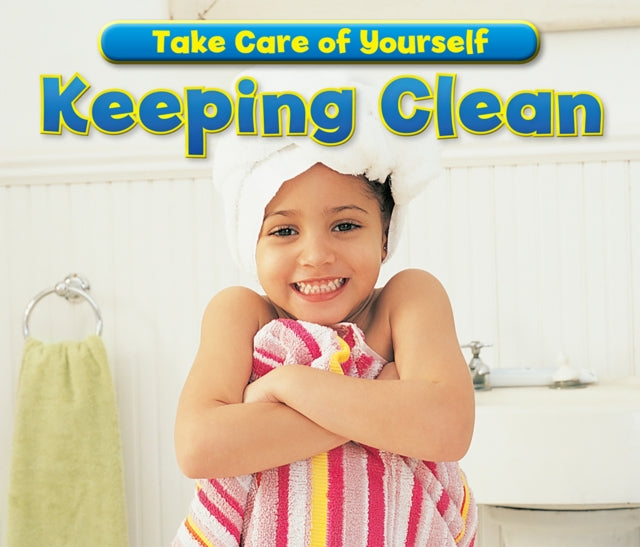 Take Care of Yourself:Keeping Clean (Paperback)