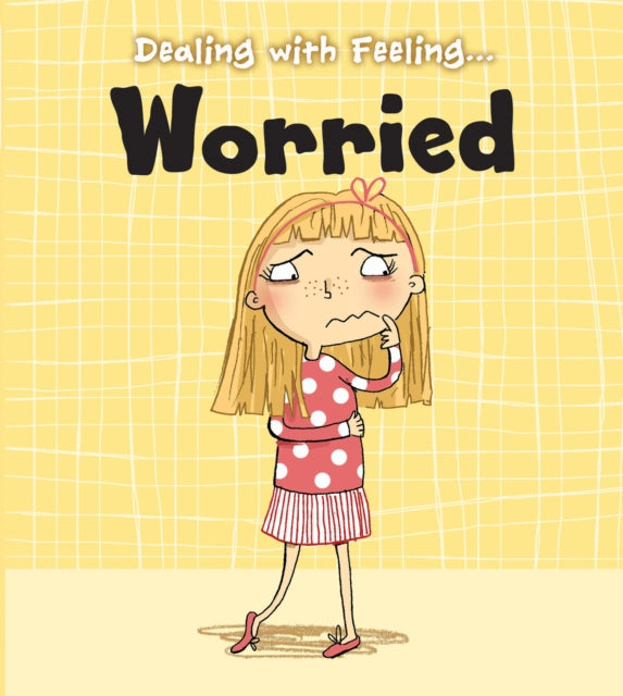 Dealing with Feeling...:Worried (Paperback)