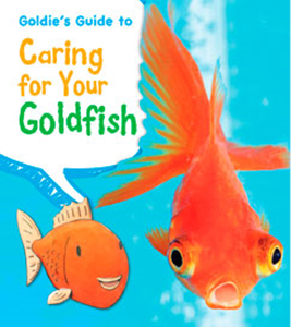 Goldie's Guide to Caring for Your Goldfish (Paperback)