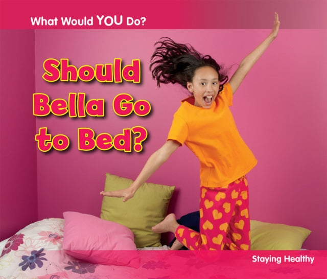 Should Bella Go to Bed?-Staying Healthy(Paperback)