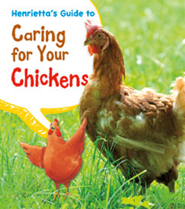 Henrietta's Guide to Caring for Your Chickens (Paperback)