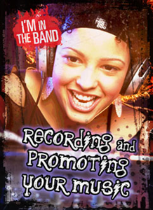 I'm In the Band:Recording and Promoting Your Music(PB)
