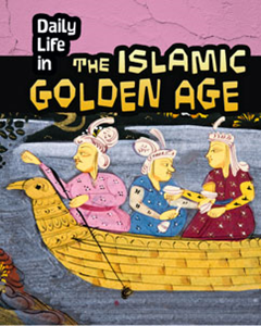 Daily Life in Ancient Civilizations:Daily Life in the Islamic Golden Age(PB)