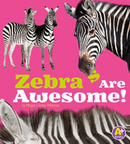 Zebras Are Awesome! (Paperback)