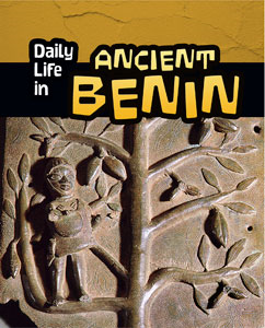 Daily Life in Ancient Civilizations:Daily Life in Ancient Benin(PB)