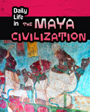 Daily Life in Ancient Civilizations:Daily Life in the Maya Civilization(PB)