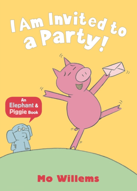 Elephant & Piggie:  I Am Invited to a Party!