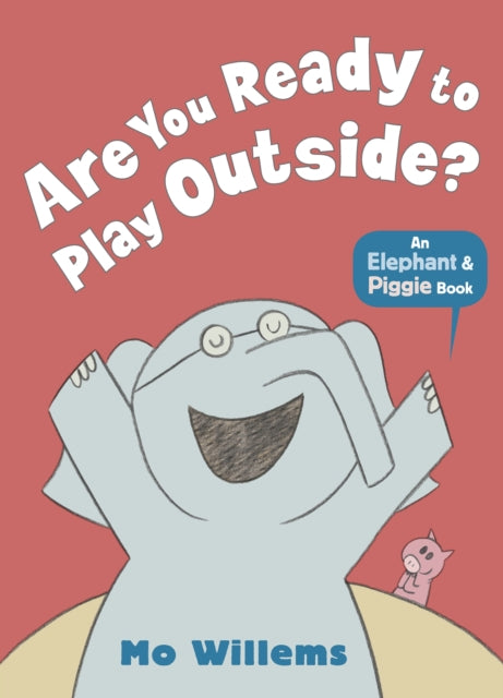 Elephant & Piggie: Are You Ready to Play Outside?