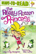 The Really Rotten Princess: Ready-to-Read Level 2
