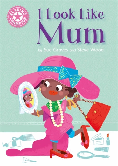 Reading Champion Pink 1A:I Look Like Mum