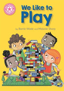 Reading Champion Pink 1B: We Like to Play