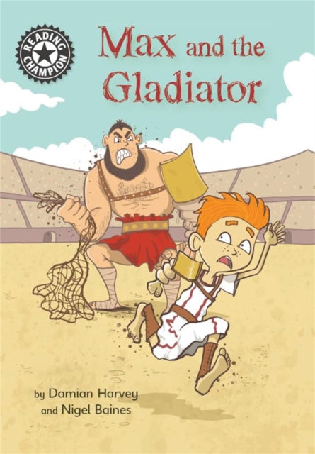Reading Champion : Max and the Gladiator