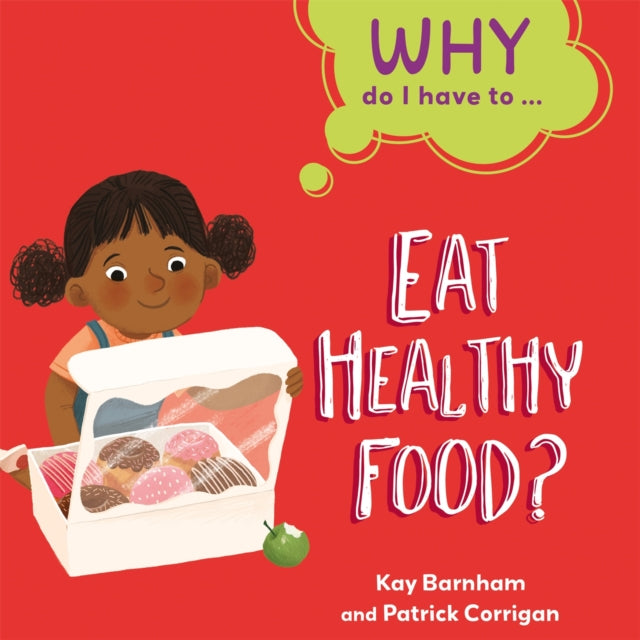 WHY DO I HAVE TO ...: Eat Healthy Food?