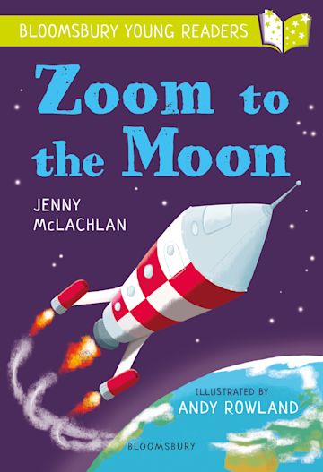 Zoom to the Moon: A Bloomsbury Young Reader (Book Band: Lime)