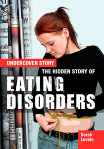 Undercover Story:The Hidden Story of Eating Disorders(PB)