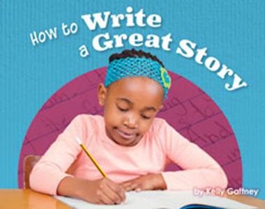 Engage Literacy L19: How to Write a Great Story