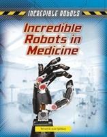 Incredible Robots:Incredible Robots in Medicine(PB)