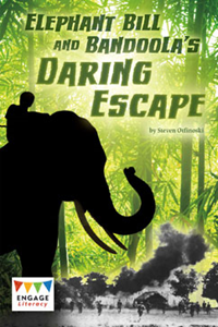 Engage Literacy L34: Elephant Bill and Bandoola's Daring Escape