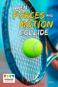 Engage Literacy L29: When Forces and Motion Collide