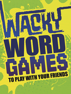 Wacky Word Games to Play with Your Friends (Paperback)