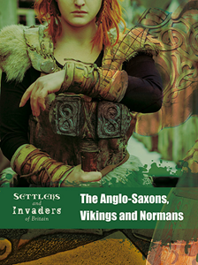 Settlers and Invaders of Britain:The Anglo-Saxons, Vikings and Normans(PB)