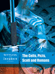 Settlers and Invaders of Britain:The Celts, Picts, Scoti and Romans(PB)