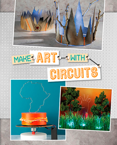 Circuit Creations:Make Art with Circuits(PB)