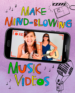 Make a Movie!:Make Mind-Blowing Music Videos(PB)