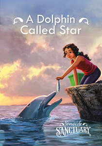 Seaside Sanctuary:A Dolphin Named Star(PB)