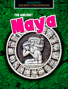 Analysing Ancient Civilizations:The Ancient Maya(PB)