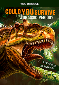 You Choose: Prehistoric Survival:Could You Survive the Jurassic Period?(PB)