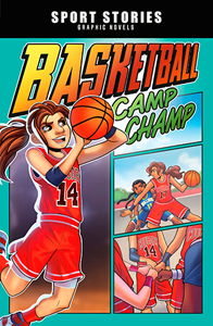 Sport Stories Graphic Novels:Basketball Camp Champ(PB)