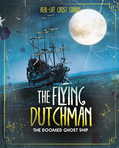 Real-Life Ghost Stories:The Flying Dutchman(PB)