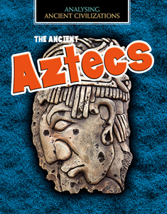 Analysing Ancient Civilizations:The Ancient Aztecs(PB)