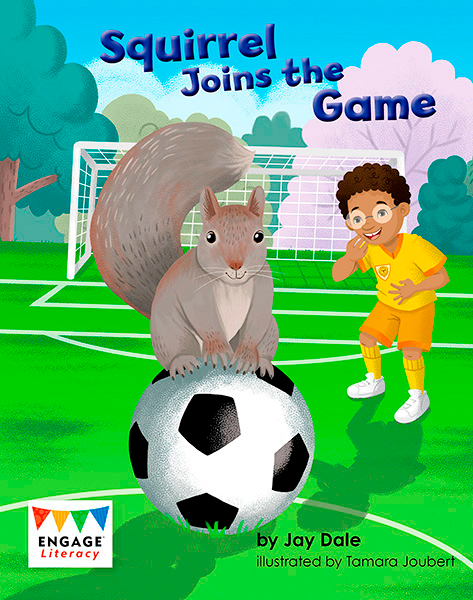 Engage Literacy L17: Squirrel Joins the Game