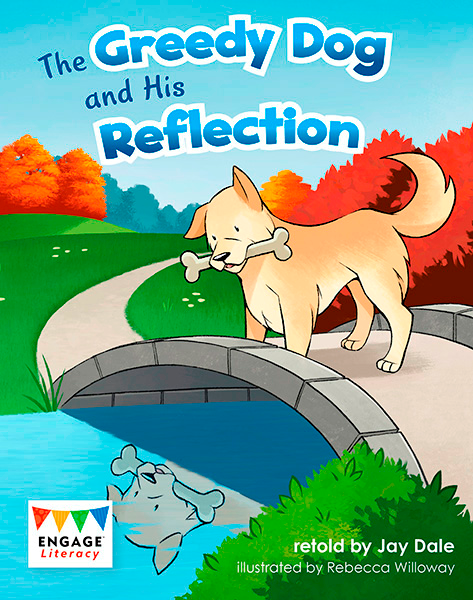 Engage Literacy L18: Greedy Dog and His Reflection
