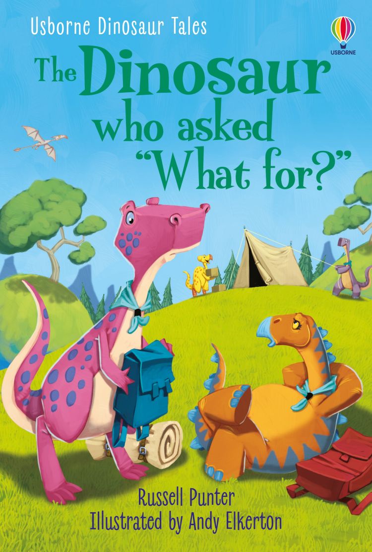 Dinosaur Tales: The Dinosaur who asked 'What for?' (Usborne First Reading)