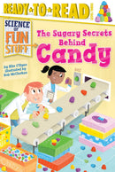 The Sugary Secrets Behind Candy: Ready-to-Read Level 3